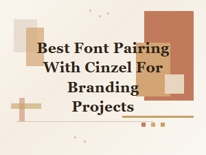 Best Font Pairing with Cinzel for Branding Projects