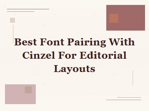 Best Font Pairing with Cinzel for Editorial Layouts