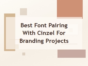 Best Font Pairing with Cinzel for Branding Projects