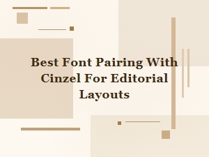 Best Font Pairing with Cinzel for Editorial Layouts